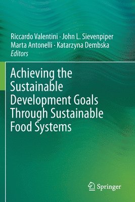 Riccardo Valentini, John L. Sievenpiper, Marta Antonelli, Katarzyna Dembska - Achieving the Sustainable Development Goals Through Sustainable Food Systems, Häftad