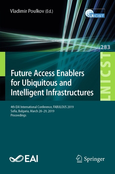 Vladimir Poulkov - Future Access Enablers for Ubiquitous and Intelligent Infrastructures, Häftad