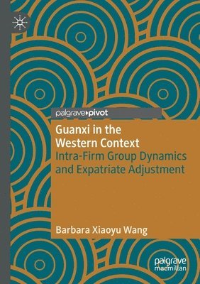 Guanxi in the Western Context: Intra-Firm Group Dynamics and Expatriate Adjustment