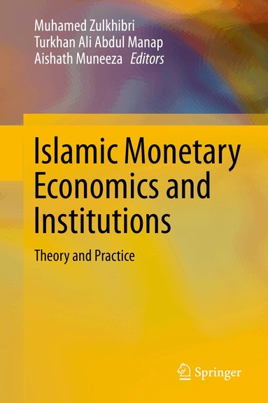Muhamed Zulkhibri, Turkhan Ali Abdul Manap, Aishath Muneeza - Islamic Monetary Economics and Institutions, Inbunden