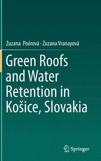 bokomslag Green Roofs and Water Retention in Koice, Slovakia