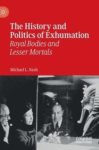 bokomslag The History and Politics of Exhumation