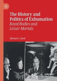 bokomslag History and Politics of Exhumation