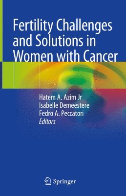 Fertility Challenges and Solutions in Women with Cancer 1