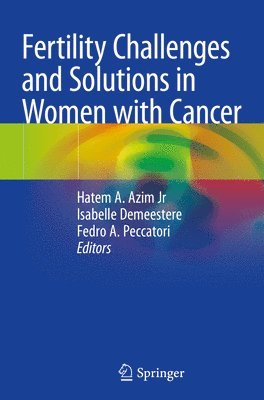 Fertility Challenges and Solutions in Women with Cancer 1