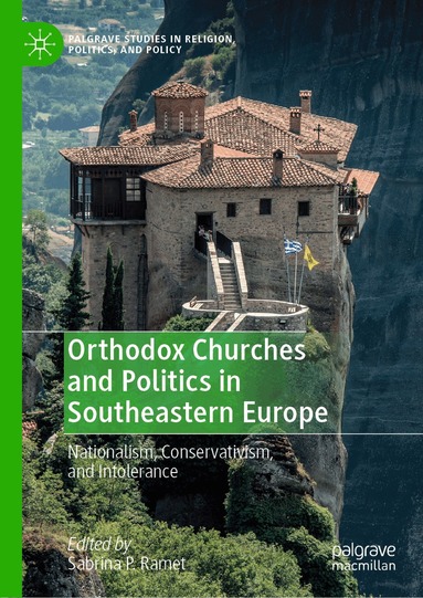 Sabrina P. Ramet - Orthodox Churches and Politics in Southeastern Europe, Inbunden