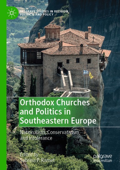 Sabrina P. Ramet - Orthodox Churches and Politics in Southeastern Europe, Häftad