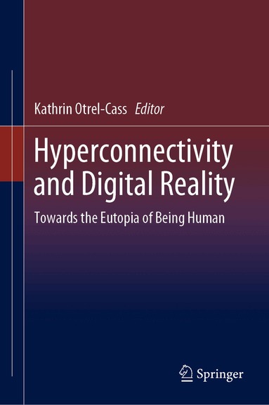 Kathrin Otrel-Cass - Hyperconnectivity and Digital Reality, Inbunden