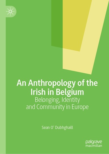 Sean O’ Dubhghaill - Anthropology of the Irish in Belgium, Inbunden