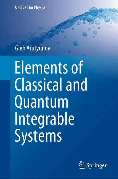 Gleb Arutyunov - Elements of Classical and Quantum Integrable Systems, Inbunden