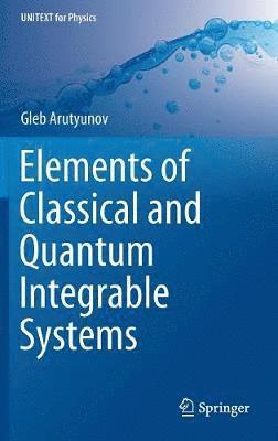 bokomslag Elements of Classical and Quantum Integrable Systems