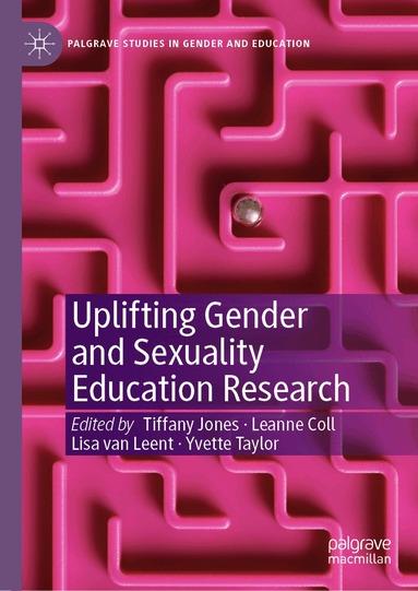 Tiffany Jones, Leanne Coll, Lisa van Leent, Yvette Taylor - Uplifting Gender and Sexuality Education Research, Inbunden