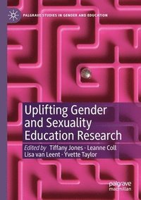 bokomslag Uplifting Gender and Sexuality Education Research