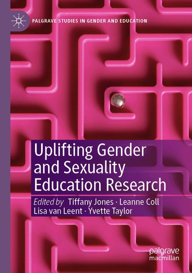 Tiffany Jones, Leanne Coll, Lisa van Leent, Yvette Taylor - Uplifting Gender and Sexuality Education Research, Häftad