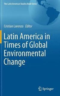 bokomslag Latin America in Times of Global Environmental Change