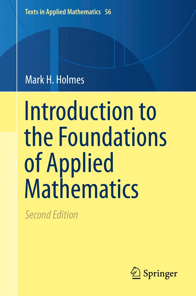 Mark H. Holmes - Introduction to the Foundations of Applied Mathematics, Inbunden