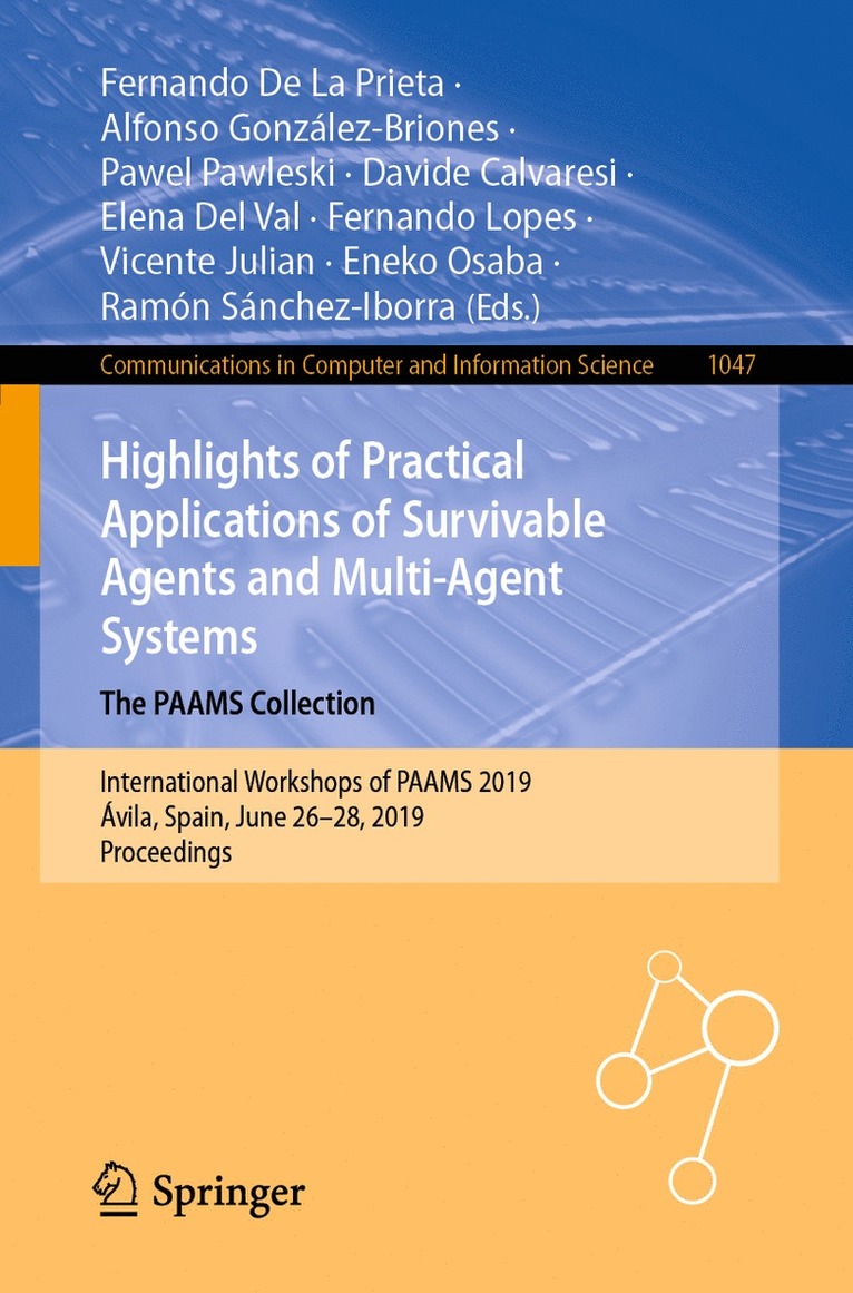 Fernando De La Prieta, Alfonso González-Briones, Pawel Pawleski, Davide Calvaresi, Elena Del Val, Fernando Lopes, Vicente Julian, Eneko Osaba, Ramón Sánchez-Iborra - Highlights of Practical Applications of Survivable Agents and Multi-Agent Systems. The PAAMS Collection, Häftad