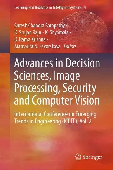 Suresh Chandra Satapathy, K. Srujan Raju, K. Shyamala, D. Rama Krishna, Margarita N. Favorskaya - Advances in Decision Sciences, Image Processing, Security and Computer Vision, Inbunden