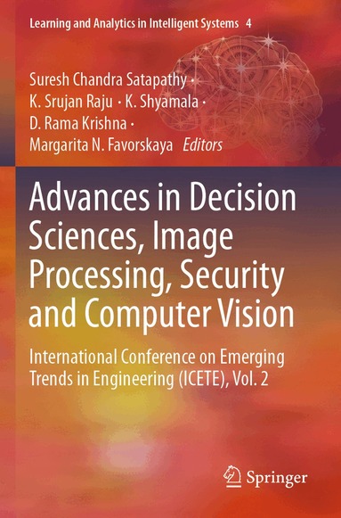 Suresh Chandra Satapathy, K. Srujan Raju, K. Shyamala, D. Rama Krishna, Margarita N. Favorskaya - Advances in Decision Sciences, Image Processing, Security and Computer Vision, Häftad