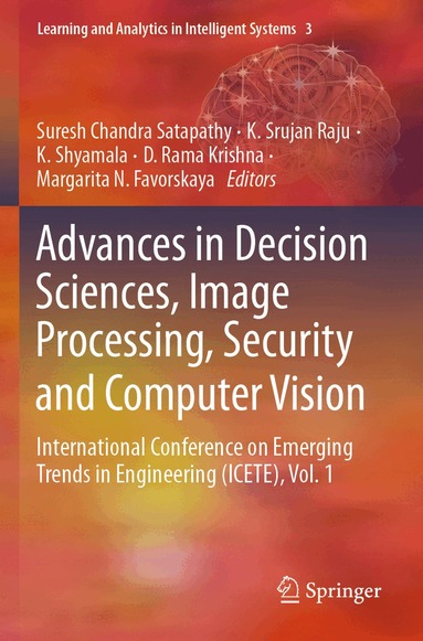Suresh Chandra Satapathy, K. Srujan Raju, K. Shyamala, D. Rama Krishna, Margarita N. Favorskaya - Advances in Decision Sciences, Image Processing, Security and Computer Vision, Häftad