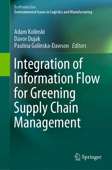 Adam Kolinski, Davor Dujak, Paulina Golinska-Dawson - Integration of Information Flow for Greening Supply Chain Management, Inbunden