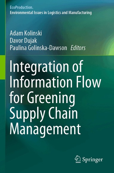 Adam Kolinski, Davor Dujak, Paulina Golinska-Dawson - Integration of Information Flow for Greening Supply Chain Management, Häftad