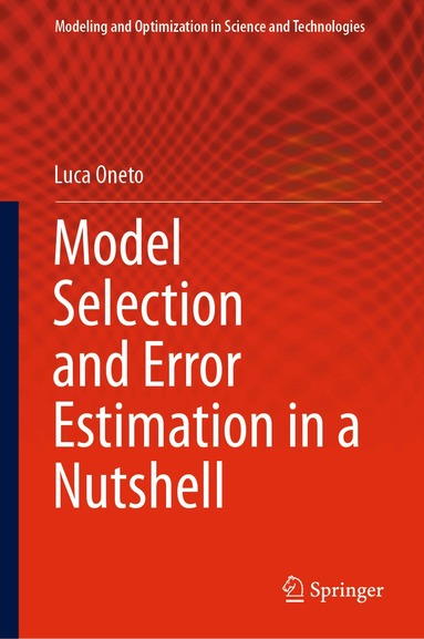 Luca Oneto - Model Selection and Error Estimation in a Nutshell, Inbunden