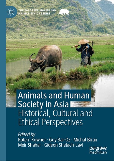 Rotem Kowner, Guy Bar-Oz, Michal Biran, Meir Shahar, Gideon Shelach-Lavi - Animals and Human Society in Asia, Inbunden