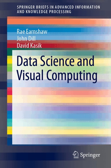 Rae Earnshaw, John Dill, David Kasik - Data Science and Visual Computing, Häftad