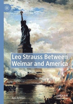 Adi Armon - Leo Strauss Between Weimar and America, Häftad