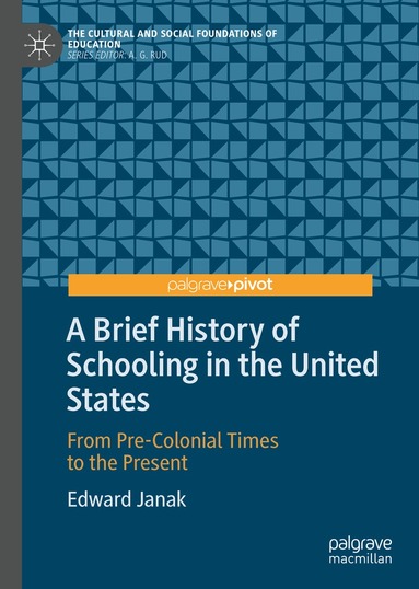 Edward Janak - Brief History of Schooling in the United States, Inbunden