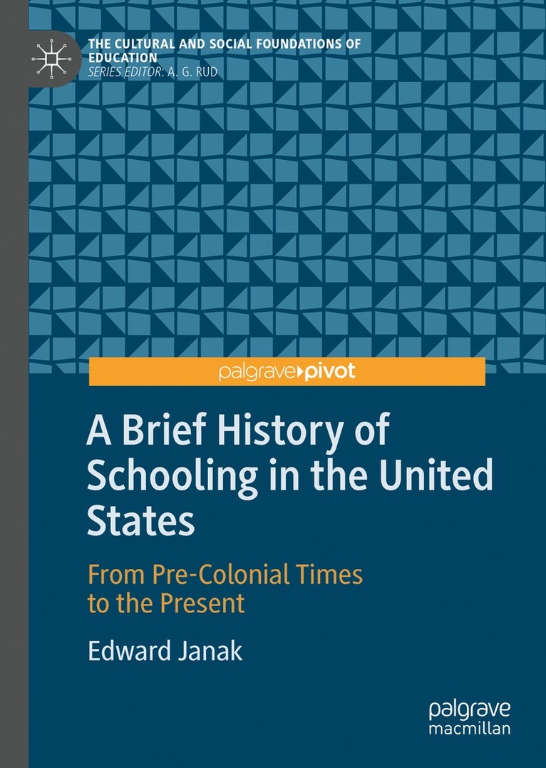Edward Janak - Brief History of Schooling in the United States, Inbunden