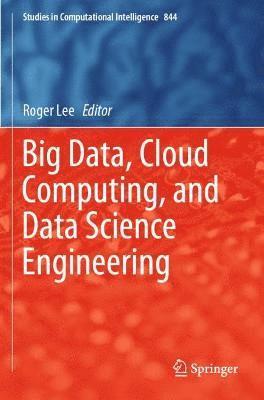 Roger Lee - Big Data, Cloud Computing, and Data Science Engineering, Häftad