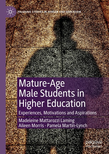 Madeleine Mattarozzi Laming, Aileen Morris, Pamela Martin-Lynch - Mature-Age Male Students in Higher Education, Inbunden