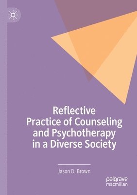 Reflective Practice of Counseling and Psychotherapy in a Diverse Society 1