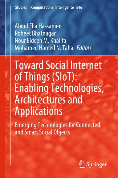 Aboul Ella Hassanien, Roheet Bhatnagar, Nour Eldeen M. Khalifa, Mohamed Hamed N. Taha - Toward Social Internet of Things (SIoT): Enabling Technologies, Architectures and Applications, Inbunden