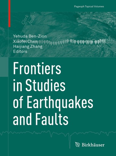 Yehuda Ben-Zion, Xiaofei Chen, Haijiang Zhang - Frontiers in Studies of Earthquakes and Faults, Häftad