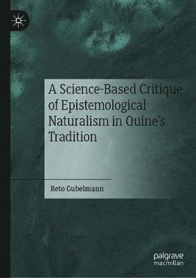 A Science-Based Critique of Epistemological Naturalism in Quines Tradition 1