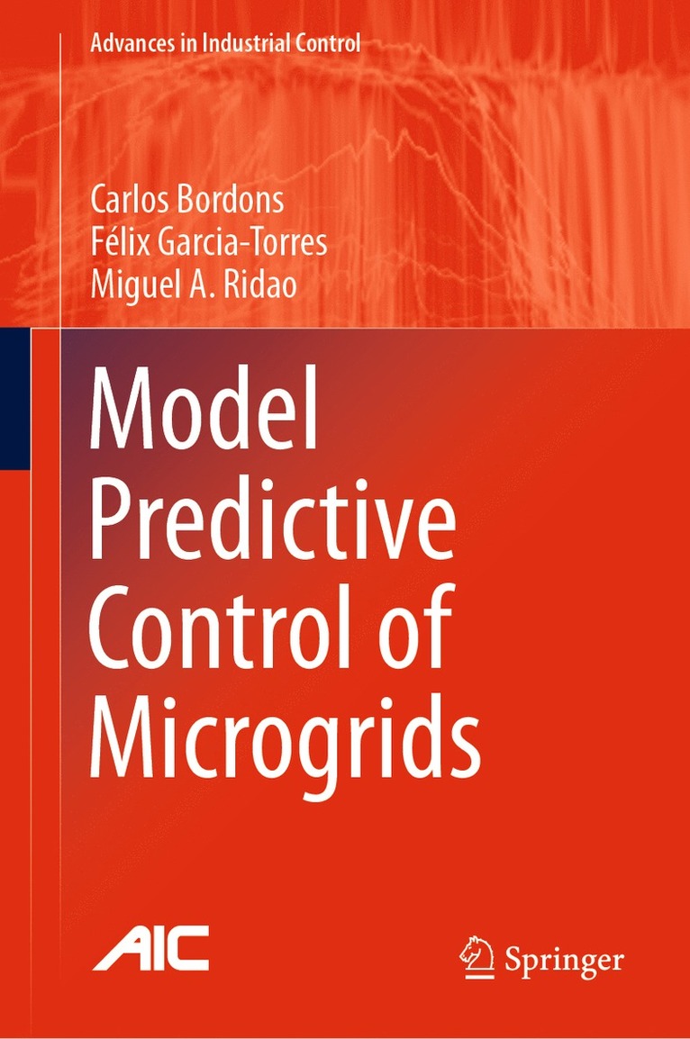 Carlos Bordons, Félix Garcia-Torres, Miguel A. Ridao - Model Predictive Control of Microgrids, Inbunden