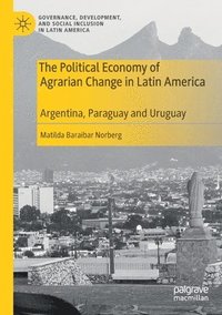 bokomslag The Political Economy of Agrarian Change in Latin America