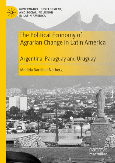 Matilda Baraibar Norberg - Political Economy of Agrarian Change in Latin America, Häftad