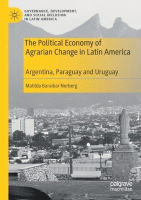 Matilda Baraibar Norberg - Political Economy of Agrarian Change in Latin America, Häftad