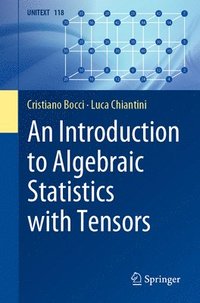 bokomslag An Introduction to Algebraic Statistics with Tensors