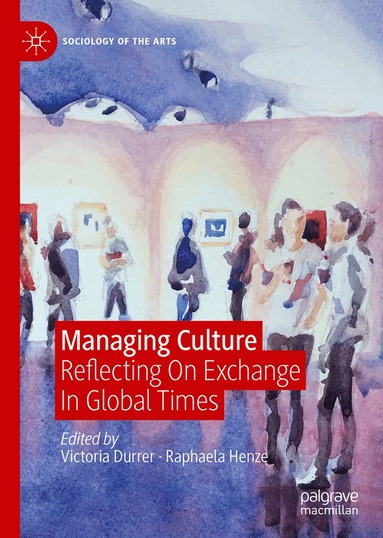 Victoria Durrer, Raphaela Henze - Managing Culture, Inbunden