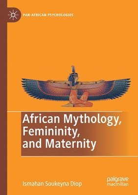 bokomslag African Mythology, Femininity, and Maternity