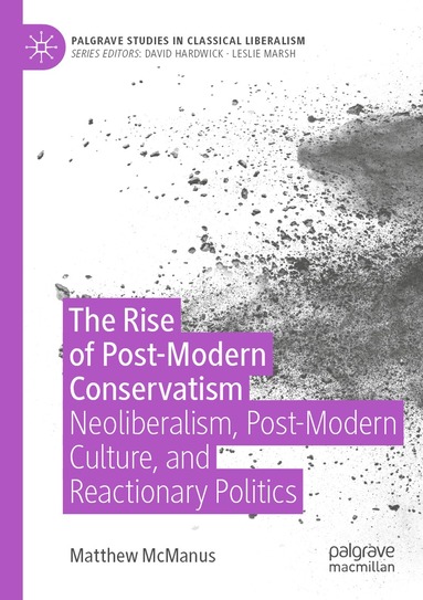 Matthew McManus - Rise of Post-Modern Conservatism, Häftad