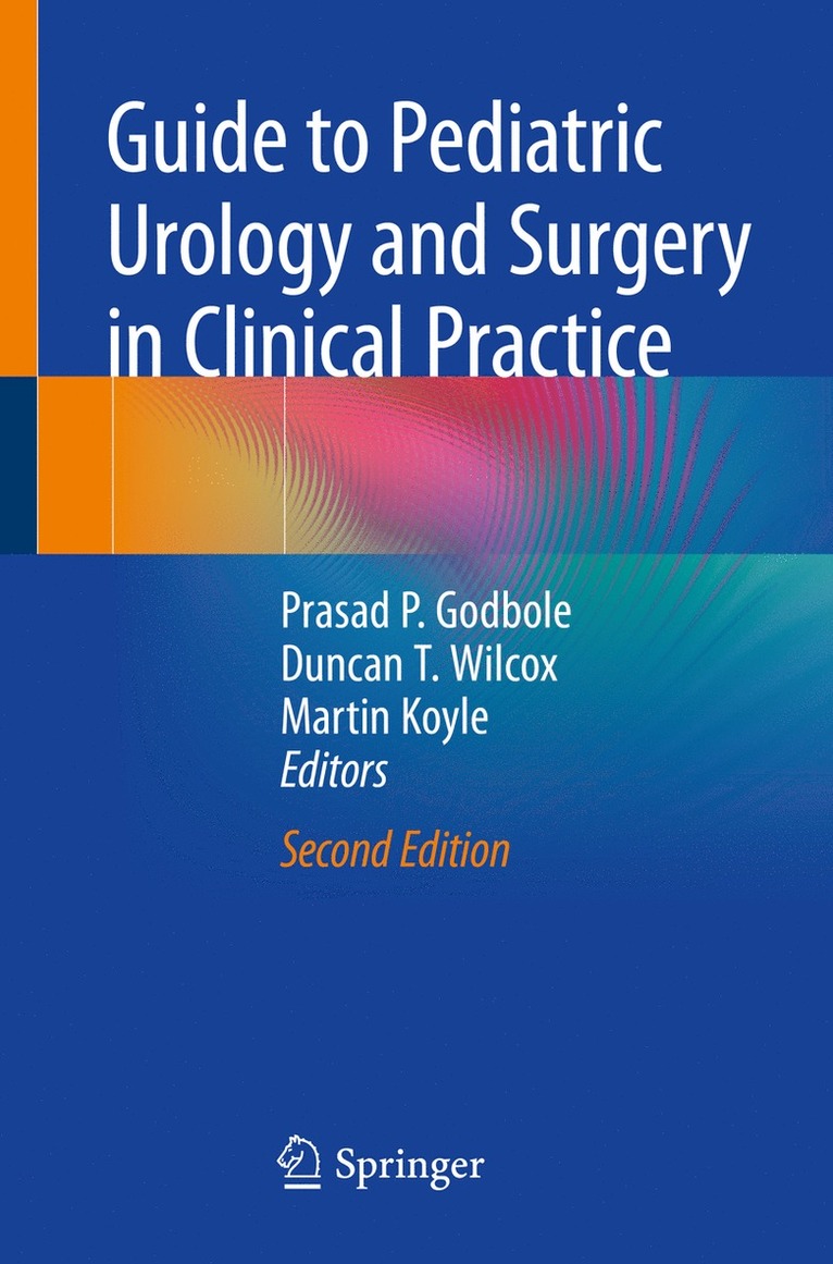 Prasad P. Godbole, Duncan T. Wilcox, Martin Koyle - Guide to Pediatric Urology and Surgery in Clinical Practice, Häftad