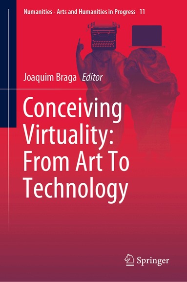 Joaquim Braga - Conceiving Virtuality: From Art To Technology, Inbunden