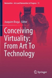 bokomslag Conceiving Virtuality: From Art To Technology