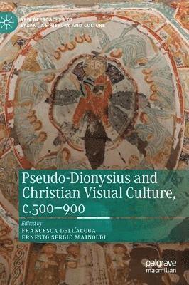 Pseudo-Dionysius and Christian Visual Culture, c.500900 1